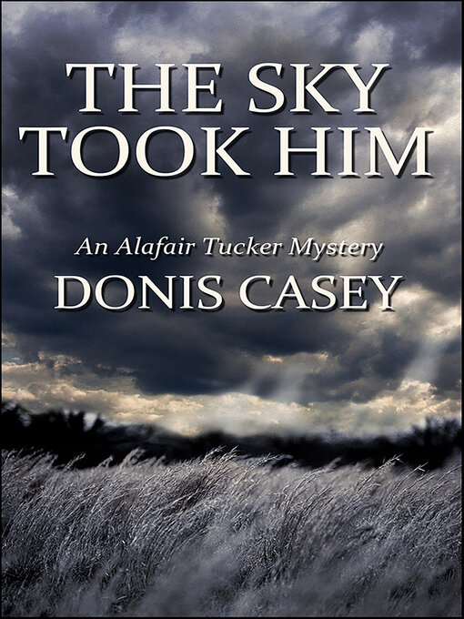 Title details for The Sky Took Him by Donis Casey - Wait list
